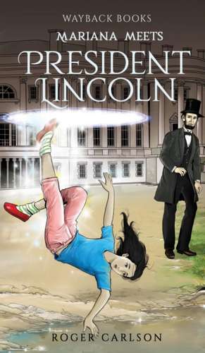 Mariana meets President Lincoln de Roger L Carlson