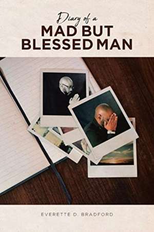 Diary of a Mad But Blessed Man de Everette D. Bradford