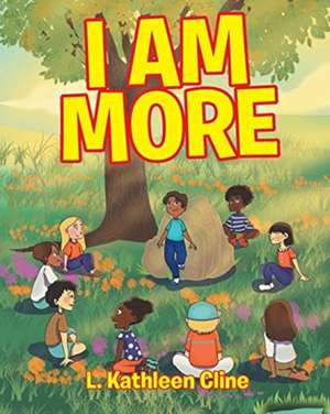 I Am More de L. Kathleen Cline