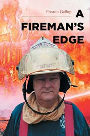 A Fireman's Edge de Preston Gallup