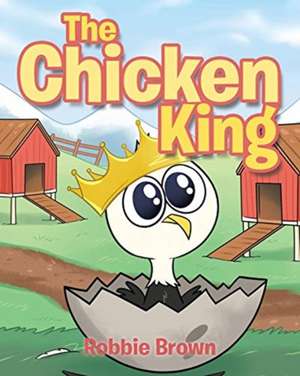 The Chicken King de Robbie Brown