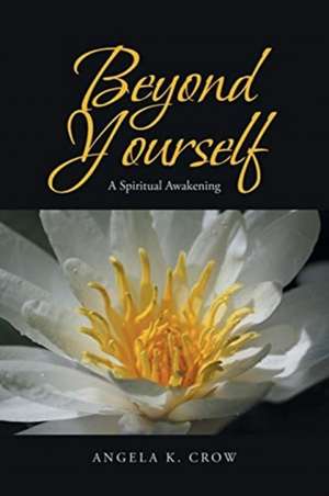 Beyond Yourself de Angela K. Crow