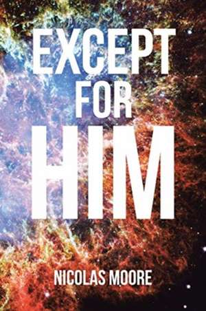 Except for HIM de Nicolas Moore