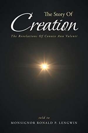 The Story Of Creation de Monsignor Ronald P. Lengwin