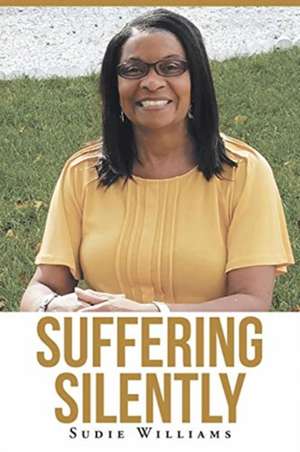 Suffering Silently de Sudie Williams