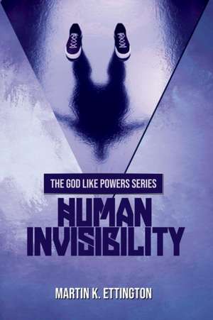 Human Invisibility de Martin K Ettington