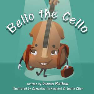 Bello the Cello de Dennis Mathew