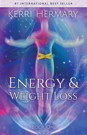 Energy & Weight Loss de Kerri Hermary