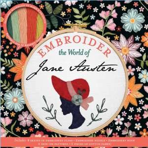 Embroider the World of Jane Austen de Aimee Ray