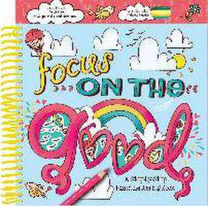 Focus on the Good: A Step-By-Step Hand Lettering Book de Courtney Acampora