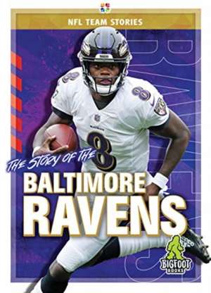 The Story of the Baltimore Ravens de Diane Bailey