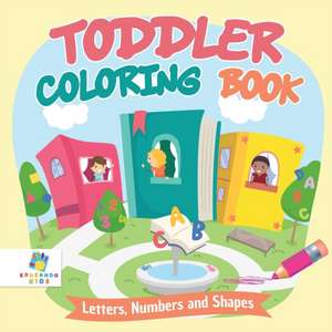 Toddler Coloring Book | Letters, Numbers and Shapes de Educando Kids