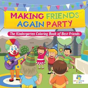 Making Friends Again Party | The Kindergarten Coloring Book of Best Friends de Educando Kids