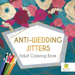 Anti-Wedding Jitters Adult Coloring Book de Educando Adults