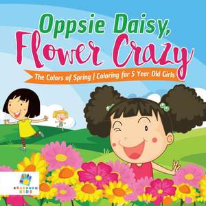 Oppsie Daisy, Flower Crazy | The Colors of Spring | Coloring for 5 Year Old Girls de Educando Kids