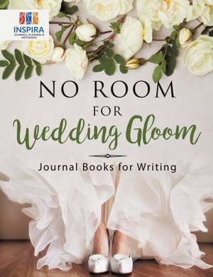 No Room for Wedding Gloom | Journal Books for Writing de Planners & Notebooks Inspira Journals