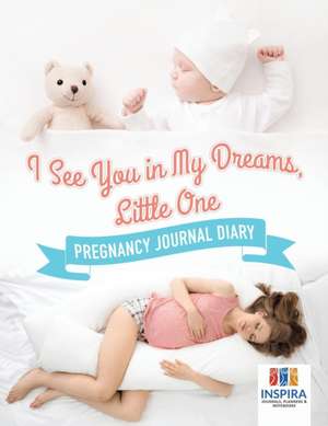 I See You in My Dreams, Little One | Pregnancy Journal Diary de Planners & Notebooks Inspira Journals