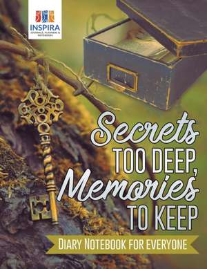 Secrets too Deep, Memories to Keep | Diary Notebook for Everyone de Planners & Notebooks Inspira Journals