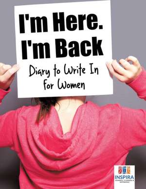 I'm Here. I'm Back | Diary to Write In for Women de Planners & Notebooks Inspira Journals