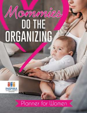 Mommies Do the Organizing | Planner for Women de Planners & Notebooks Inspira Journals