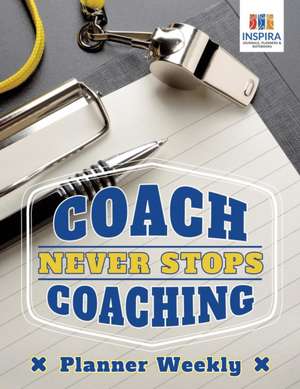 Coach Never Stops Coaching | Planner Weekly de Planners & Notebooks Inspira Journals