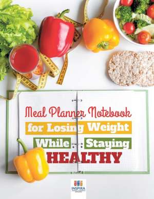 Meal Planner Notebook for Losing Weight While Staying Healthy de Planners & Notebooks Inspira Journals