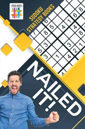 Nailed It! | Sudoku Strategy Books de Senor Sudoku