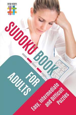 Sudoku Book for Adults | Easy, Intermediate and Difficult Puzzles de Senor Sudoku