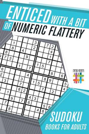 Enticed with a Bit of Numeric Flattery | Sudoku Books for Adults de Senor Sudoku