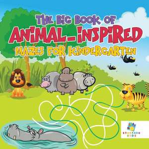 The Big Book of Animal-Inspired Mazes for Kindergarten de Educando Kids