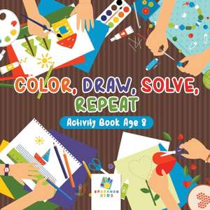 Color, Draw, Solve, Repeat | Activity Book Age 8 de Educando Kids