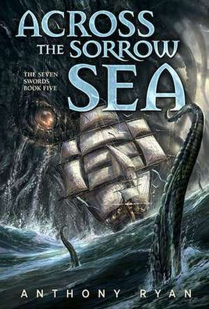 Across the Sorrow Sea de Anthony Ryan