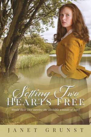 Setting Two Hearts Free de Janet S. Grunst