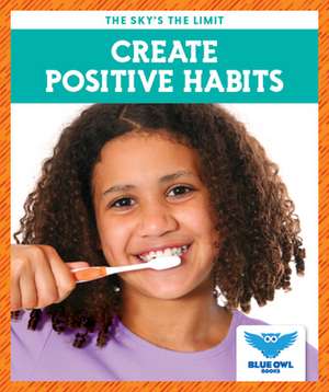 Create Positive Habits de Susanne M Bushman