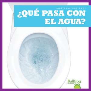 ¿Qué Pasa Con El Agua? (Where Does Water Go?) de Charlie W Sterling