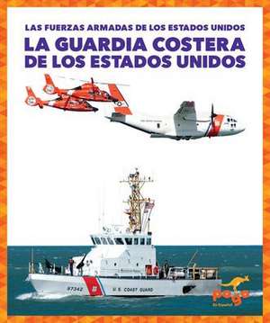 La Guardia Costera de Los Estados Unidos (U.S. Coast Guard) de Allan Morey