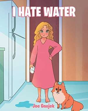 I Hate Water de Joe Gnojek