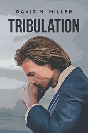 Tribulation de David M Miller