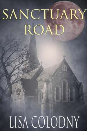 Sanctuary Road de Lisa Colodny