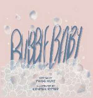Bubble Baby de Paige Hunt