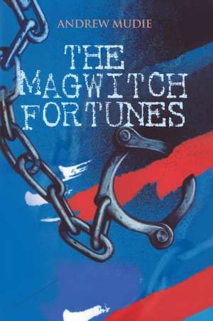 The Magwitch Fortunes de Andrew Mudie