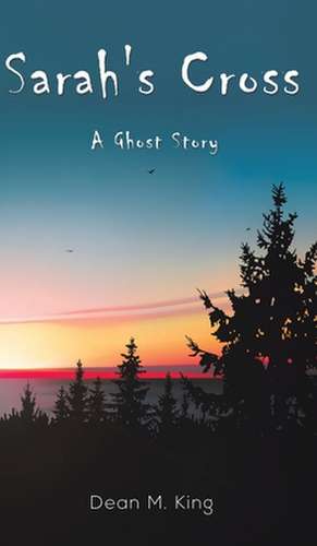Sarah's Cross de Dean M. King
