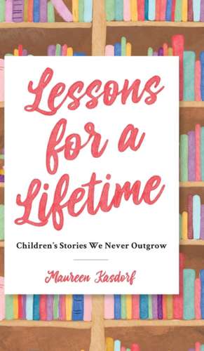 Lessons for a Lifetime de Maureen Kasdorf