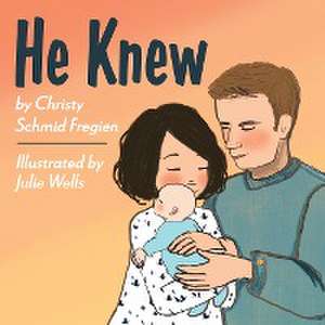 He Knew de Christy Schmid Fregien