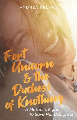 Fort Unicorn and the Duchess of Knothing de Andrea Nelson