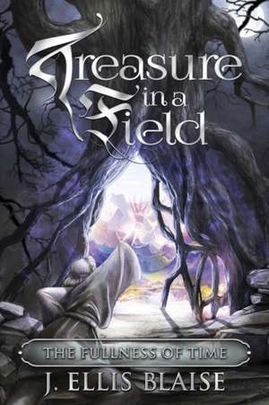 Treasure in a Field de J. Ellis Blaise