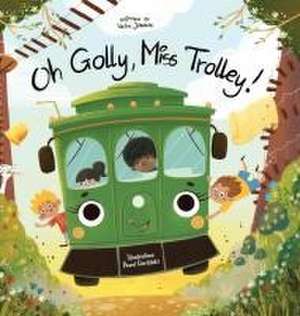 Oh Golly, Miss Trolley! de Hailie Johnson