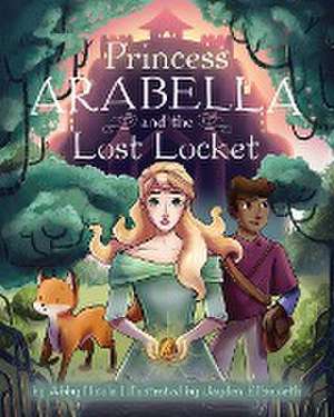 Princess Arabella and the Lost Locket de Abby Nicola