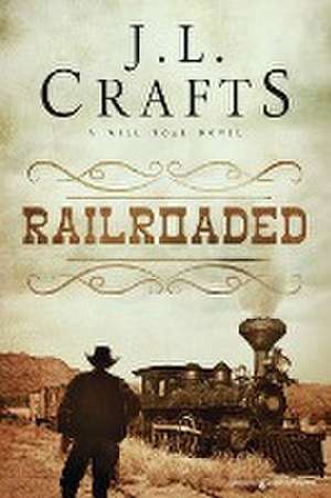 RailRoaded de J. L. Crafts