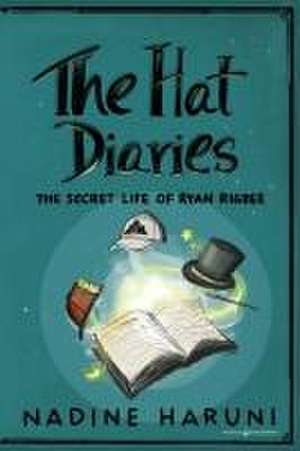 THE HAT DIARIES¿ The Secret Life of Ryan Rigbee de Nadine Haruni